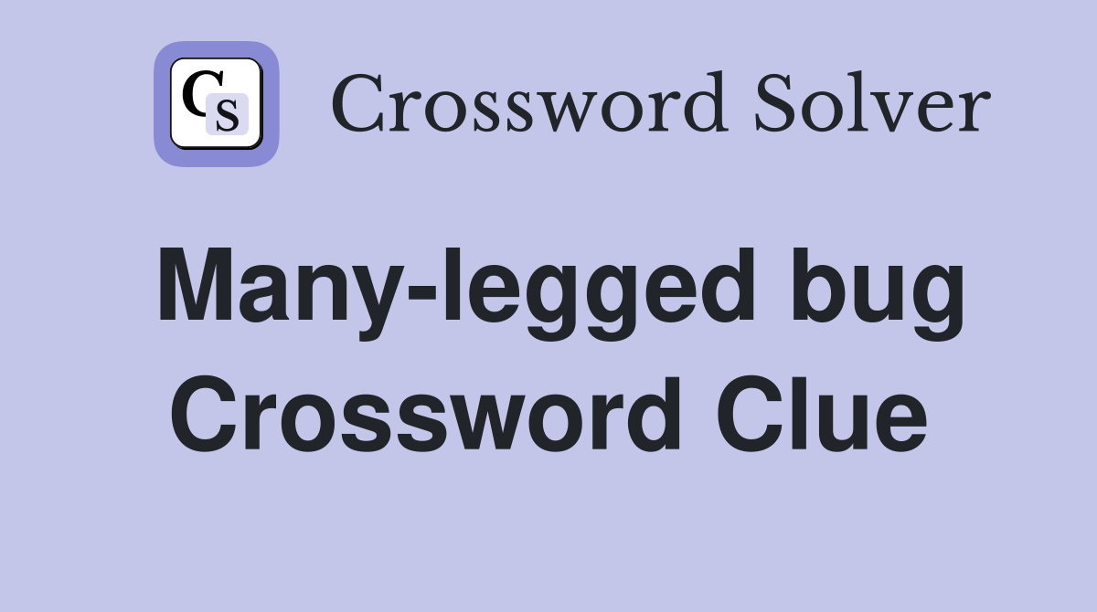Manylegged bug Crossword Clue Answers Crossword Solver
